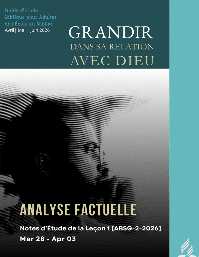 Leçon 1 de l’École du Sabbat Analyse factuelle notes d’étude avril 2026 Grandir dans une relation avec Dieu
