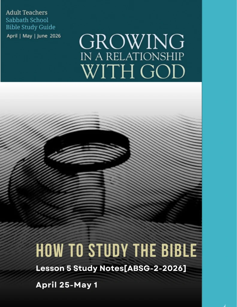 How to study the Bible Sabbath School Lesson 5 study notes ABSG 2 2026 focusing on effective Bible study methods and spiritual growth