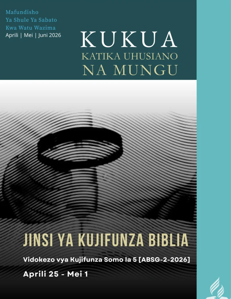 Jinsi ya kujifunza Biblia Somo la 5 Shule ya Sabato maelezo ya somo ABSG 2 2026 yakilenga mbinu bora za kujifunza Biblia na ukuaji wa kiroho