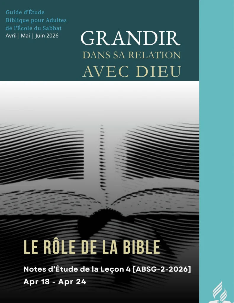 Leçon 4 de l’École du Sabbat Le rôle de la Bible notes d’étude avril 2026 Grandir dans une relation avec Dieu