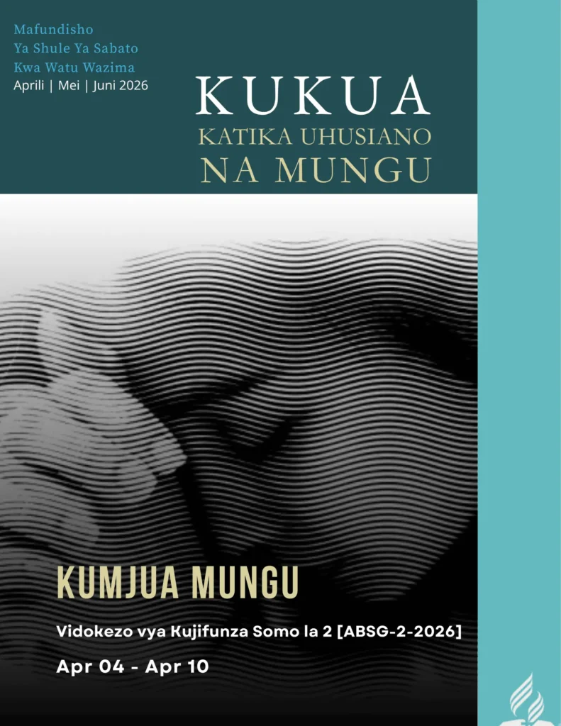 Somo la Shule ya Sabato la 2 Kumjua Mungu maelezo ya somo Aprili 2026 Kukua katika Uhusiano na Mungu