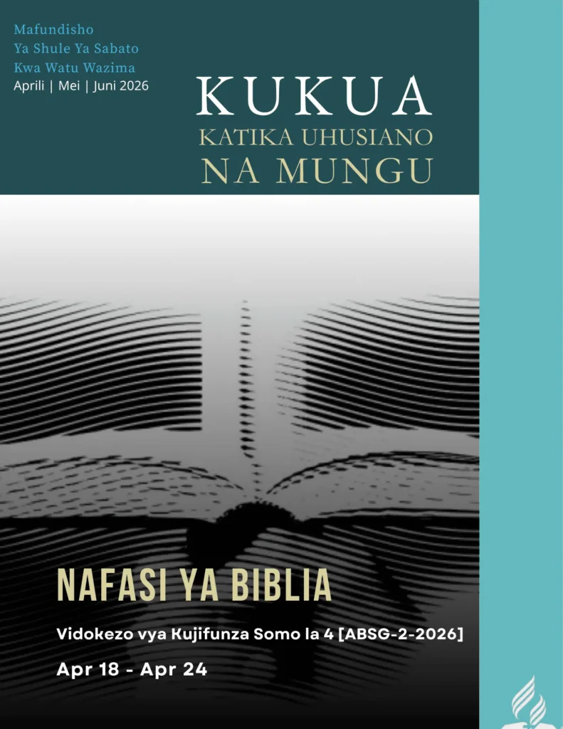 Somo la Shule ya Sabato la 4 Wajibu wa Biblia maelezo ya somo Aprili 2026 Kukua katika Uhusiano na Mungu