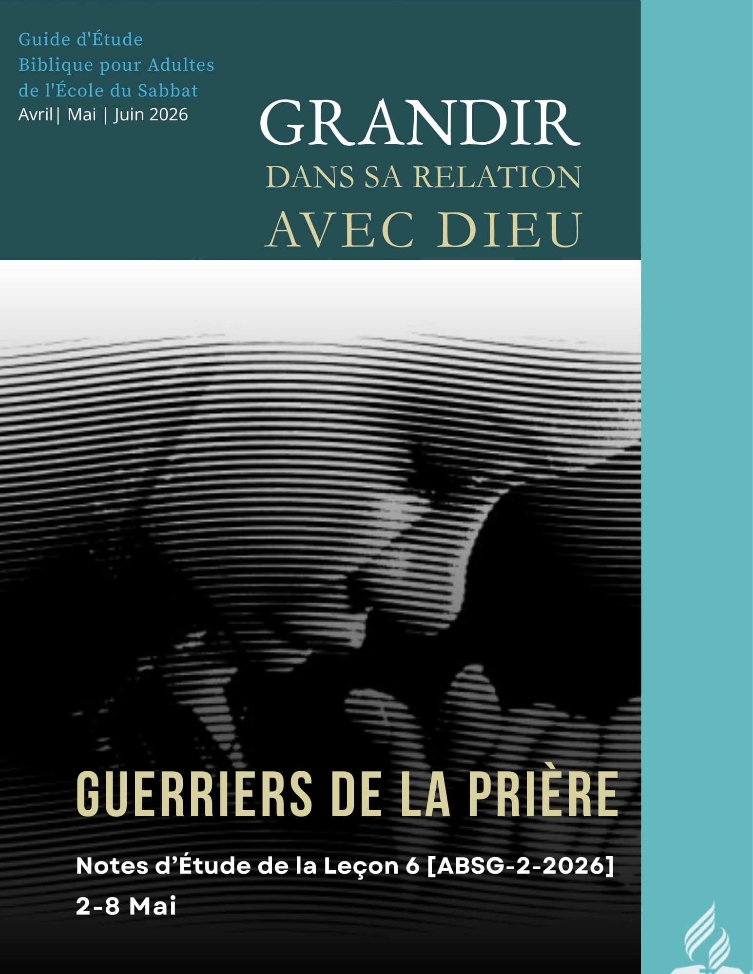 Guerriers de la prière leçon 6 étude École du Sabbat ABSG 2 2026 illustrant la prière fervente, la foi et le combat spirituel chrétien