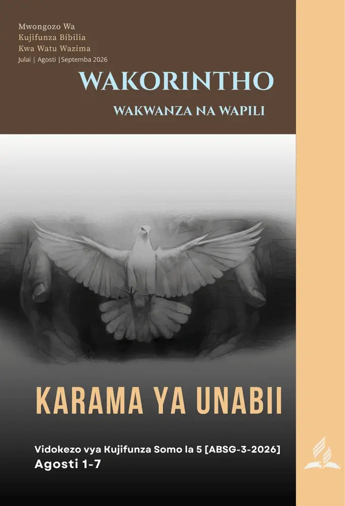 Maelezo ya kujifunza Somo la 6 la Shule ya Sabato kuhusu Karama za Kiroho kutoka ABSG Q3 2026
