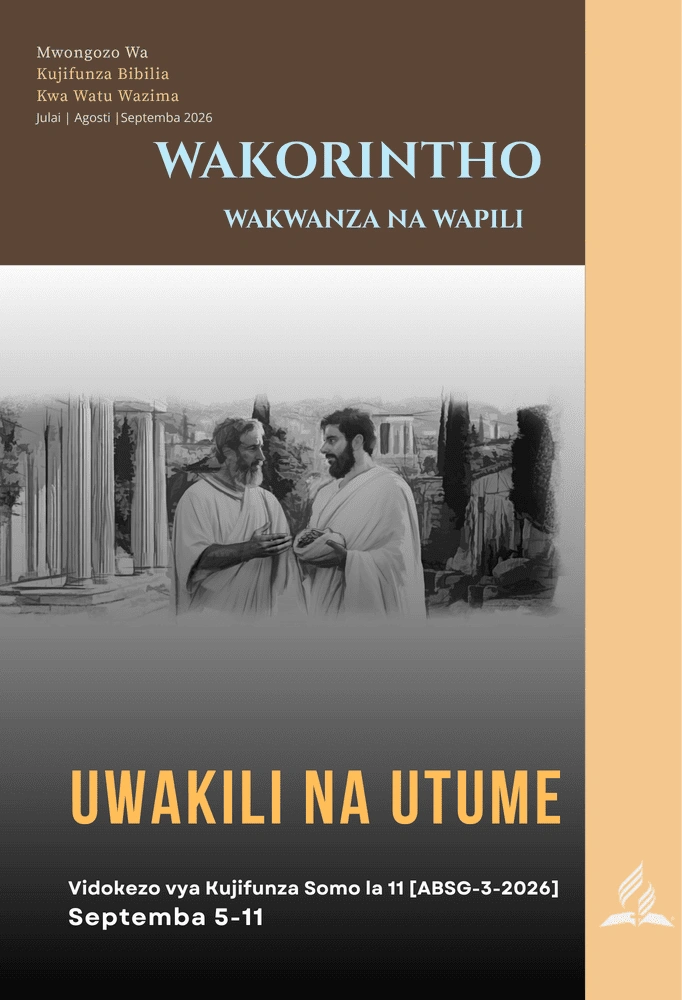 Somo la 11 la Shule ya Sabato: Uwakili na Utume